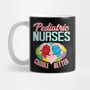 Pediatric Nurses Cuddle Better Registered Nurse Mug